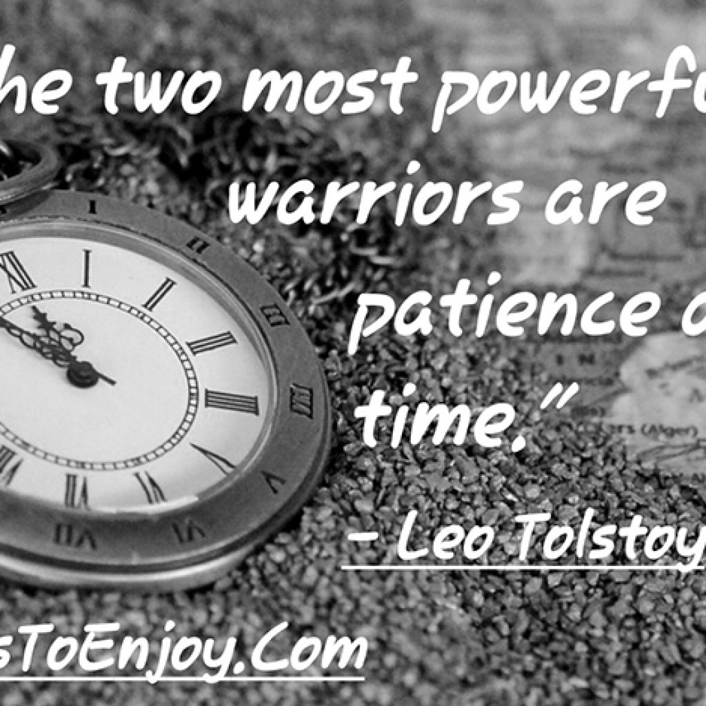 thetwomostpowerfulwarriorsarepatienceandtime QuotesToEnjoy