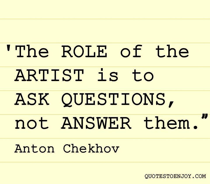 theroleoftheartististoaskquestionsnotanswerthem QuotesToEnjoy