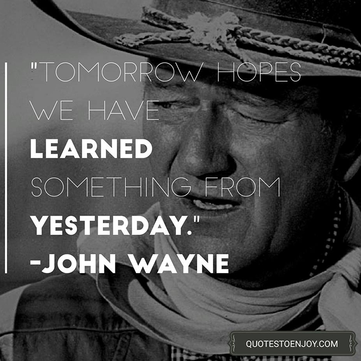 tomorrow-hopes-we-have-learned-something-from-john-wayne
