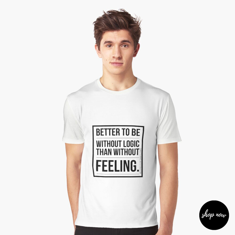Better-to-be-without-logic-than-without-feeling-Charlotte-Bronte-Graphic-T-Shirt1