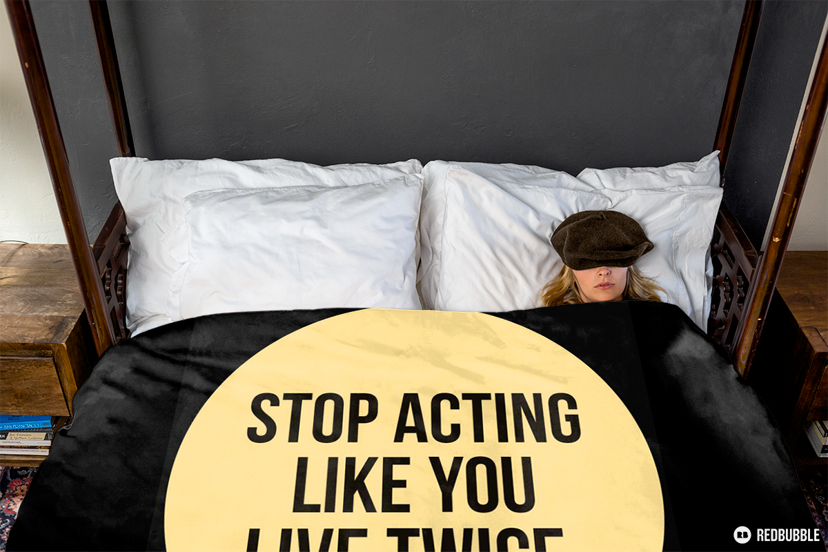 Stop acting like you live twice. - Author Unknown