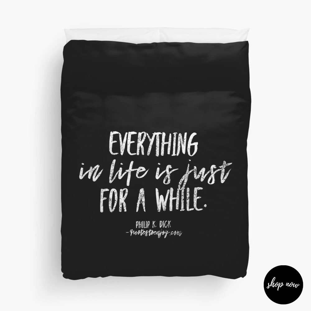Everything-in-life-is-just-for-a-while-Philip-K-Dick-Duvet-Cover1