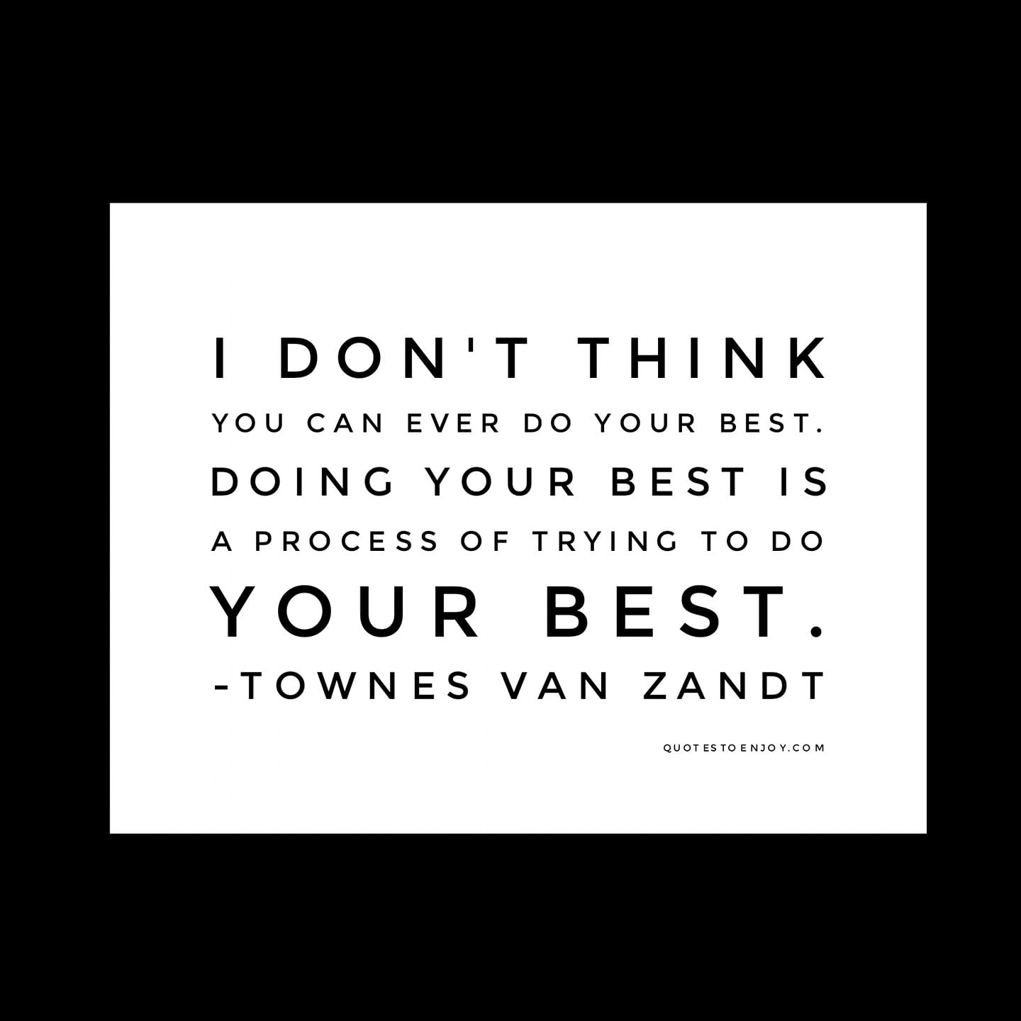I Don T Think You Can Ever Do Your Best Doing Your Townes Van Zandt