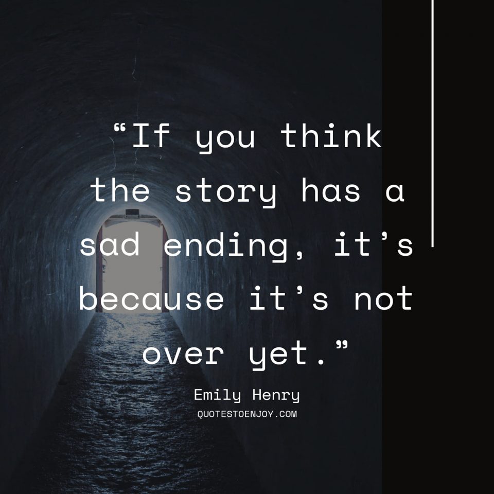 If you think the story has a sad ending, it's because it's... Emily Henry
