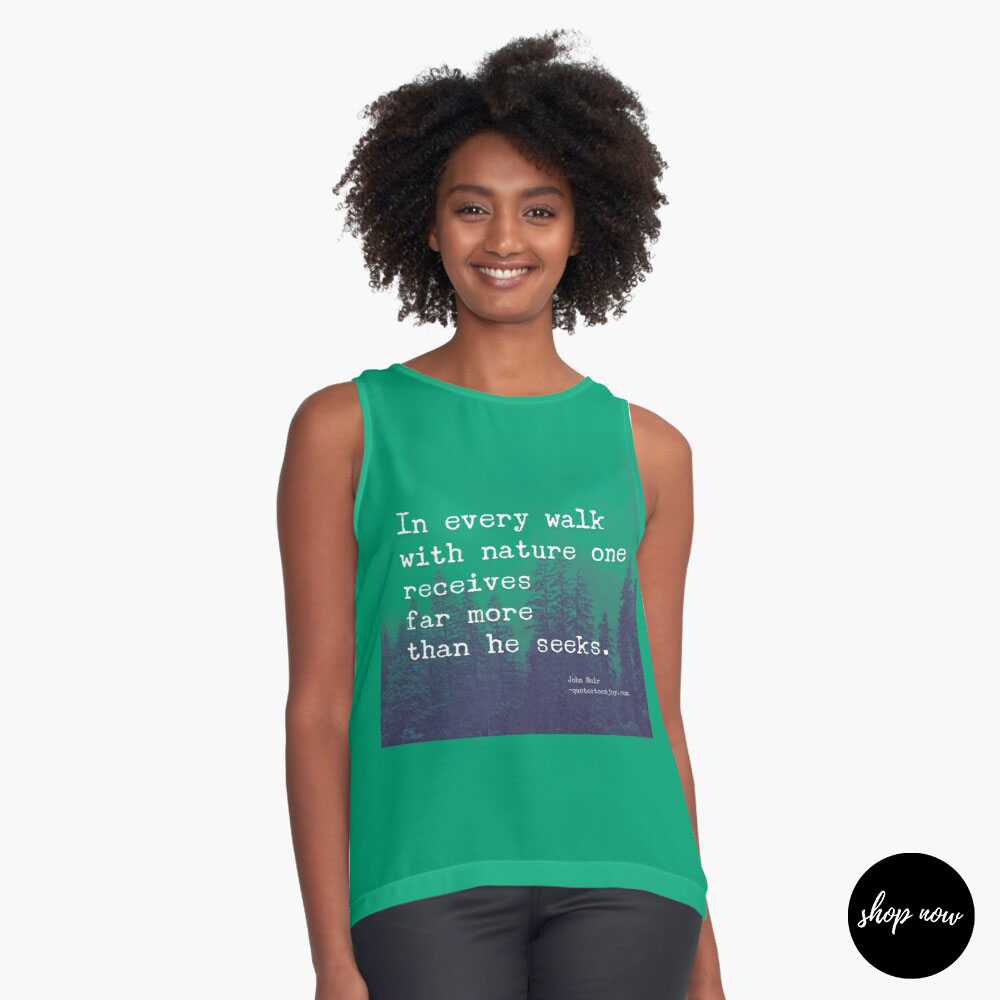 In-every-walk-with-nature-one-receives-far-more-than-he-seeks-John-Muir-Sleeveless-Top1