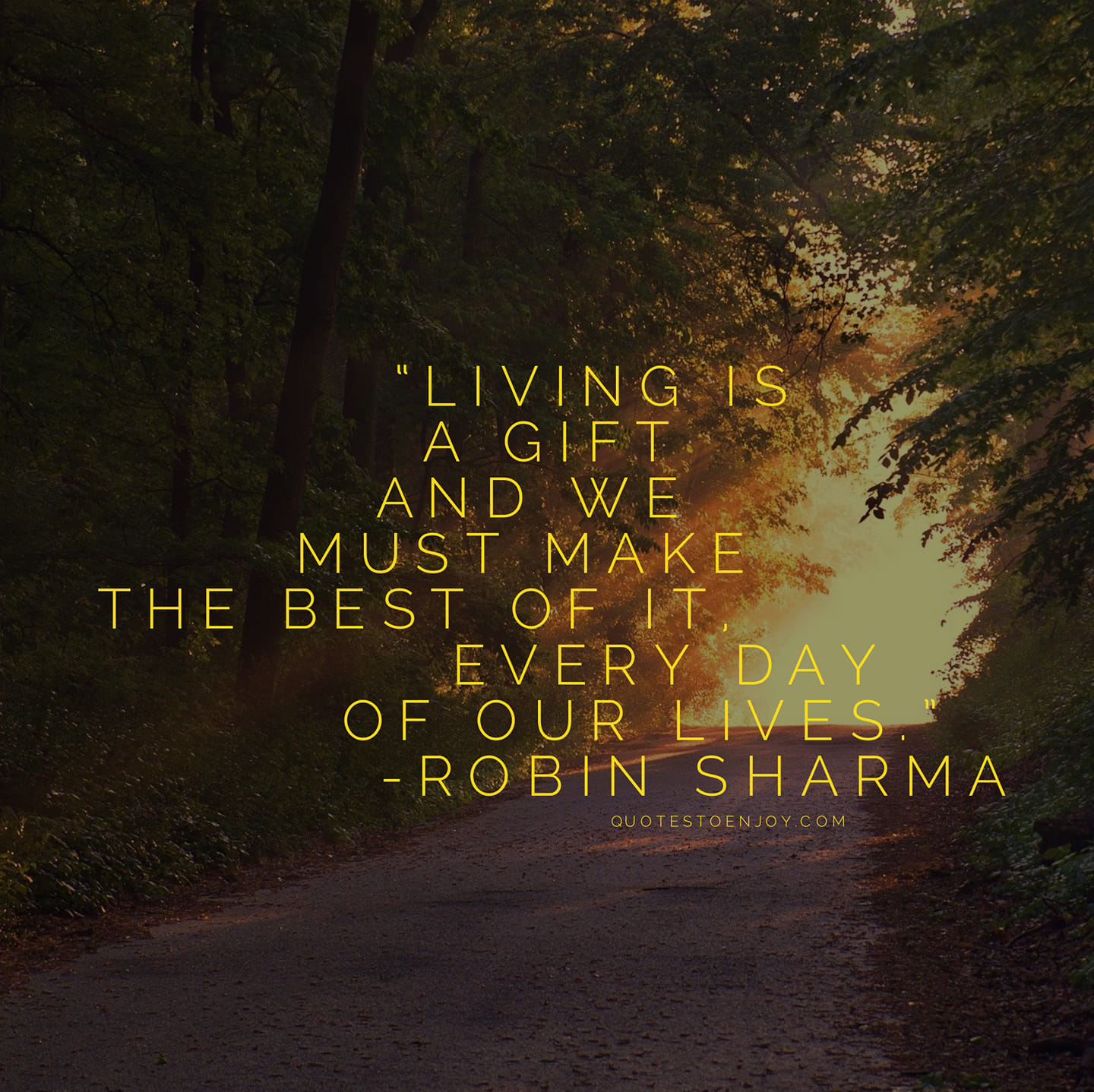 Living is a gift and we must make the best of it, every... - Robin Sharma