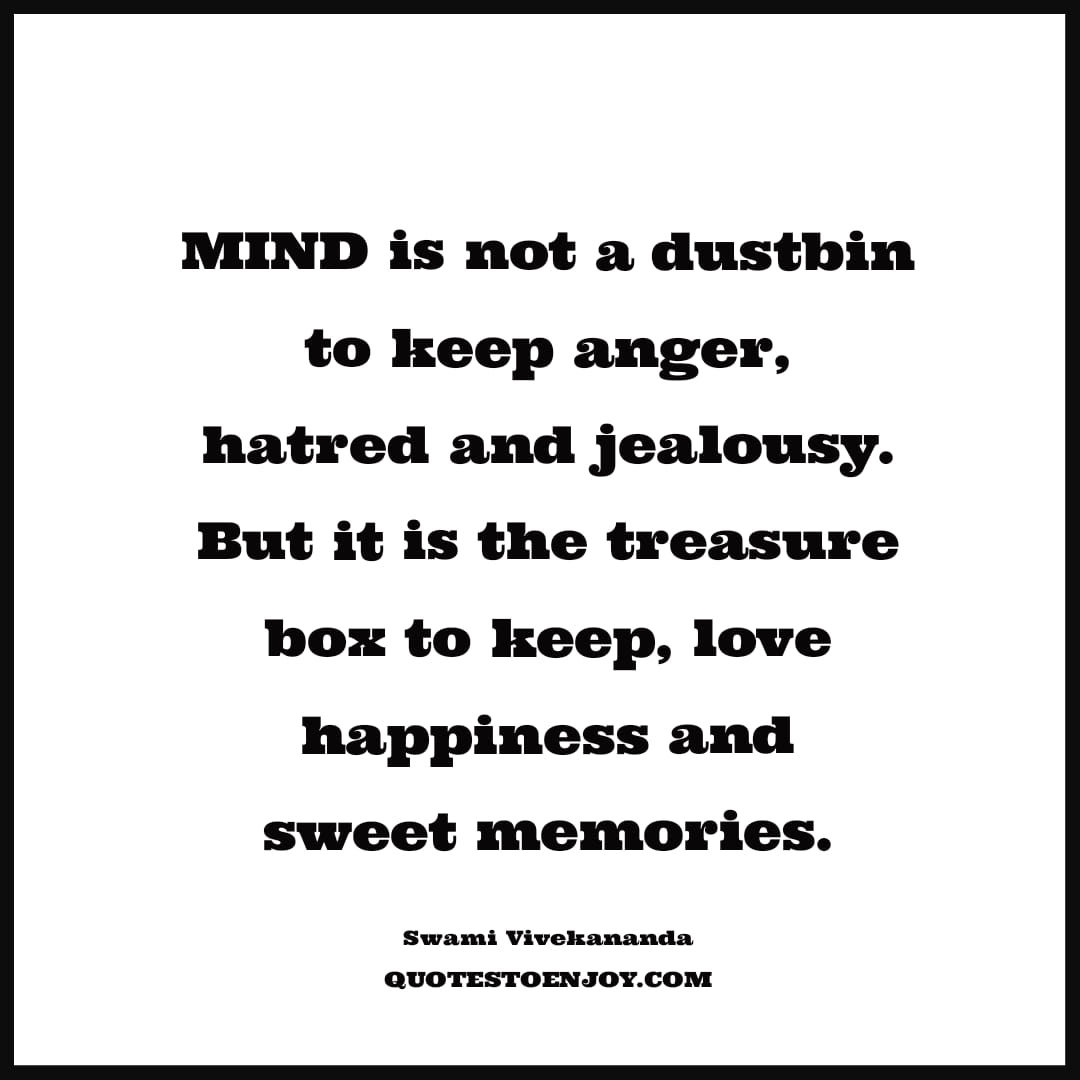 Mind is not a dustbin to keep anger, hatred and... - Swami Vivekananda