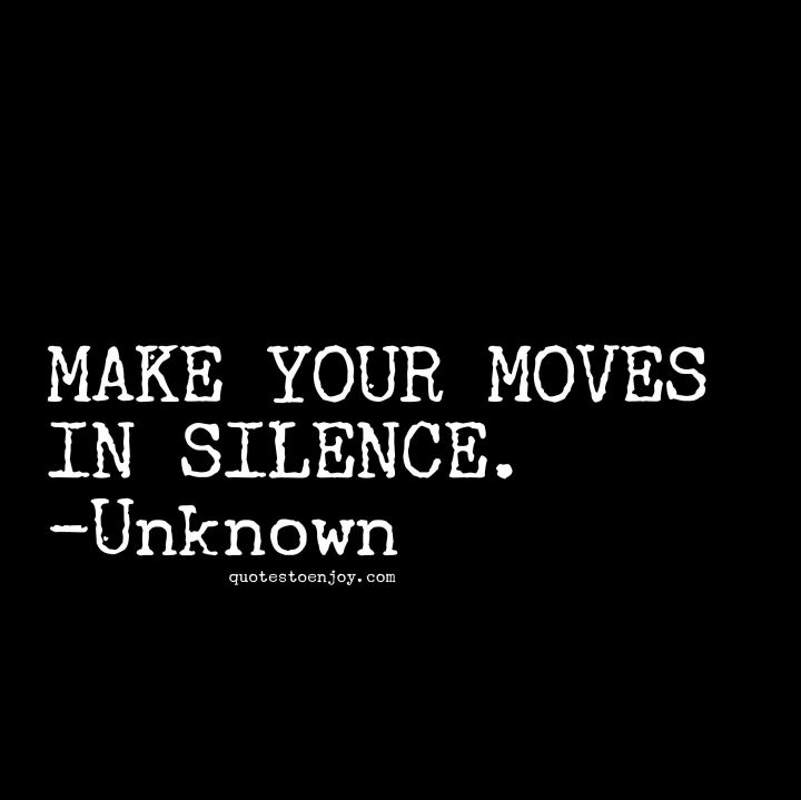Making Moves In Silence Quotes Make Your Moves In Silence. - Author Unknown | Quotestoenjoy.com