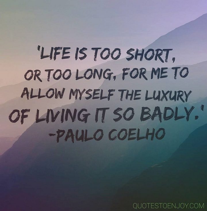 Life is too short, or too long, for me to allow myself the lux ...