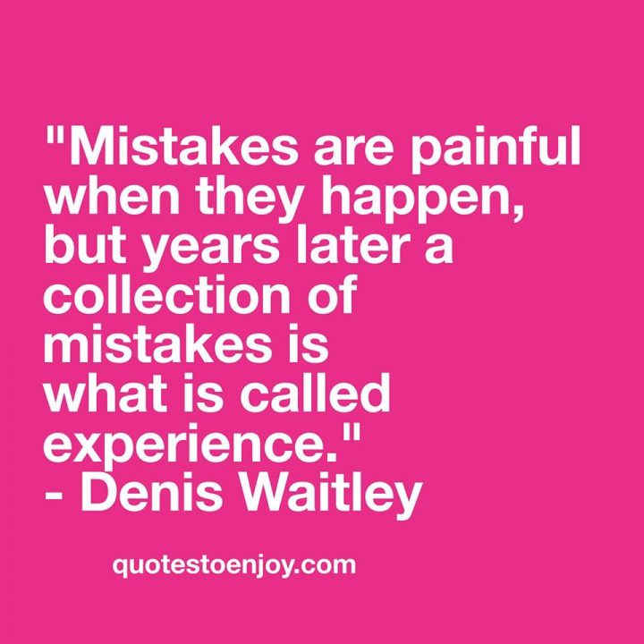 Mistakes are painful when they happen, but years later a... - Denis Waitley