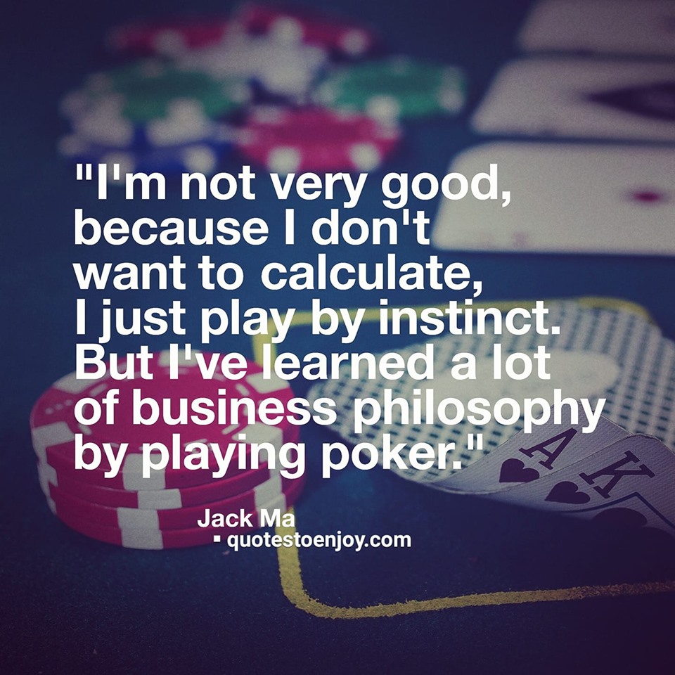 I'm not very good, because I don't want to calculate, I just... - Jack Ma