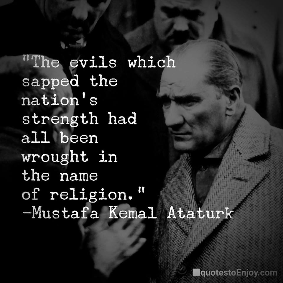 The evils which sapped the nation's strength... - Mustafa Kemal Ataturk