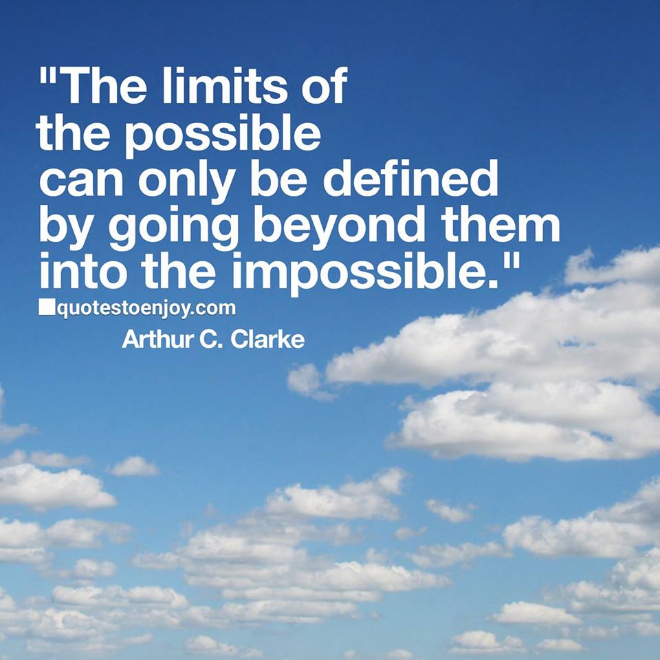 The limits of the possible can only be defined by going... - Arthur C ...